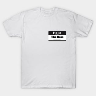 Hello My Name Is The Boss- Mom and Dad T-Shirt